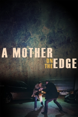 Watch Free A Mother on the Edge Movies Full HD Online