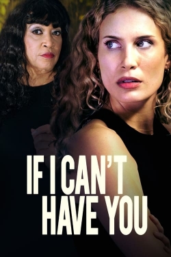 Watch Free If I Can't Have You Movies Full HD Online