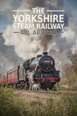 Watch Free The Yorkshire Steam Railway: All Aboard Movies Full HD Online