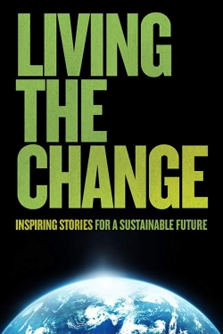 Watch Free Living the Change: Inspiring Stories for a Sustainable Future Movies Full HD Online