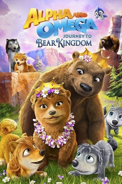 Watch Free Alpha & Omega: Journey to Bear Kingdom Movies Full HD Online