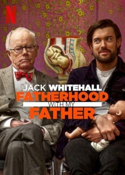 Watch Free Jack Whitehall: Fatherhood with My Father Movies Full HD Online