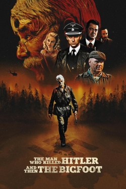 Watch Free The Man Who Killed Hitler and Then the Bigfoot Movies Full HD Online