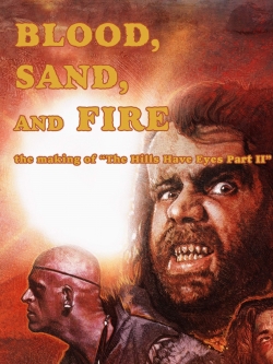 Watch Free Blood, Sand, and Fire: The Making of The Hills Have Eyes Part II Movies Full HD Online