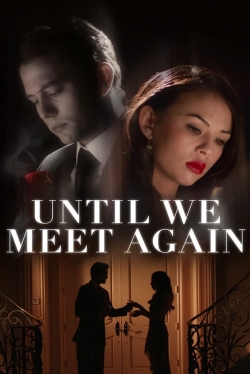 Watch Free Until We Meet Again Movies Full HD Online