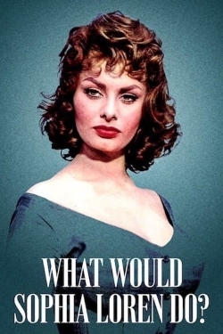 Watch Free What Would Sophia Loren Do? Movies Full HD Online