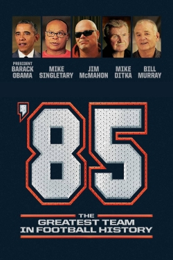 Watch Free '85: The Greatest Team in Pro Football History Movies Full HD Online