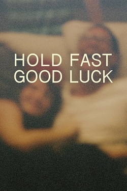 Watch Free Hold Fast, Good Luck Movies Full HD Online