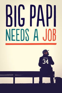 Watch Free Big Papi Needs a Job Movies Full HD Online