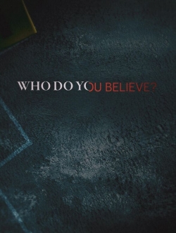 Watch Free Who Do You Believe? Movies Full HD Online