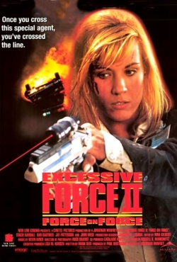 Watch Free Excessive Force II: Force on Force Movies Full HD Online