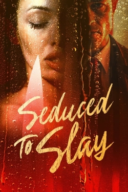 Watch Free Seduced to Slay Movies Full HD Online