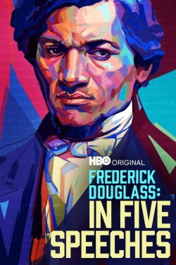 Watch Free Frederick Douglass: In Five Speeches Movies Full HD Online