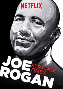 Watch Free Joe Rogan: Strange Times Movies Full HD Online