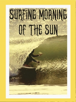 Watch Free Surfing Morning of the Sun Movies Full HD Online