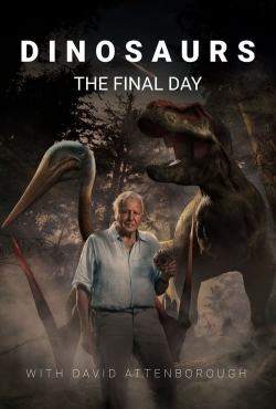 Watch Free Dinosaurs: The Final Day with David Attenborough Movies Full HD Online