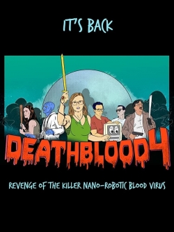 Watch Free Death Blood 4: Revenge of the Killer Nano-Robotic Blood Virus Movies Full HD Online