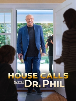 Watch Free House Calls with Dr Phil Movies Full HD Online