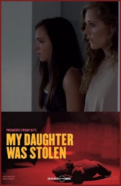 Watch Free My Daughter Was Stolen Movies Full HD Online