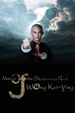 Watch Free Master Of The Shadowless Kick: Wong Kei-Ying Movies Full HD Online