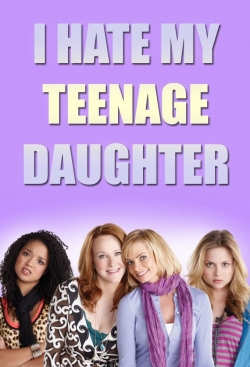 Watch Free I Hate My Teenage Daughter Movies Full HD Online