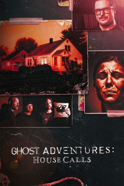 Watch Free Ghost Adventures: House Calls Movies Full HD Online