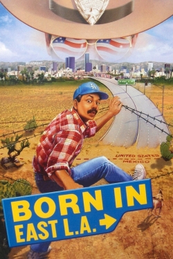 Watch Free Born in East L.A. Movies Full HD Online