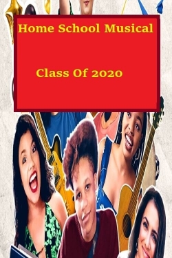 Watch Free Homeschool Musical Class Of 2020 Movies Full HD Online