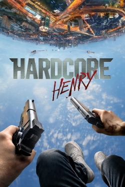 Watch Free Hardcore Henry Movies Full HD Online