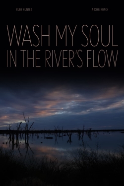 Watch Free Wash My Soul in the River's Flow Movies Full HD Online