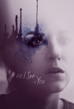 Watch Free All I See Is You Movies Full HD Online