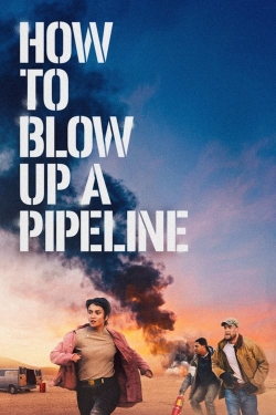 Watch Free How to Blow Up a Pipeline Movies Full HD Online