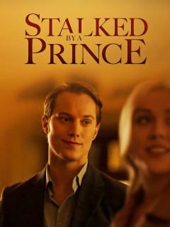 Watch Free Stalked by a Prince Movies Full HD Online