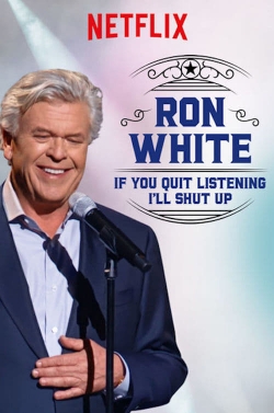 Watch Free Ron White: If You Quit Listening, I'll Shut Up Movies Full HD Online