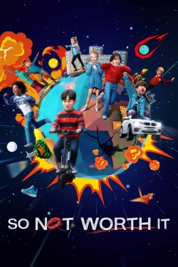 Watch Free So Not Worth It Movies Full HD Online