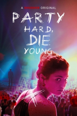 Watch Free Party Hard, Die Young Movies Full HD Online