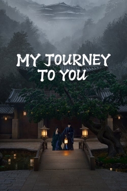 Watch Free My Journey To You Movies Full HD Online