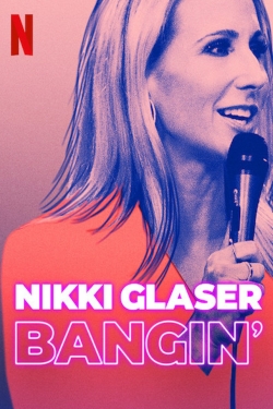 Watch Free Nikki Glaser: Bangin' Movies Full HD Online