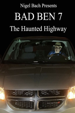 Watch Free Bad Ben 7: The Haunted Highway Movies Full HD Online