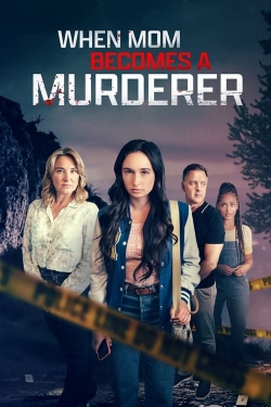 Watch Free When Mom Becomes a Murderer Movies Full HD Online