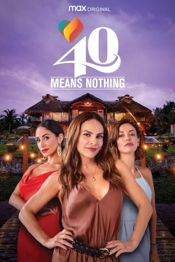 Watch Free 40 Means Nothing Movies Full HD Online