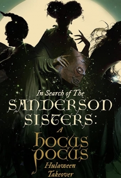 Watch Free In Search of the Sanderson Sisters: A Hocus Pocus Hulaween Takeover Movies Full HD Online