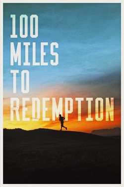 Watch Free 100 Miles to Redemption Movies Full HD Online