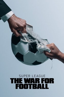 Watch Free Super League: The War For Football Movies Full HD Online