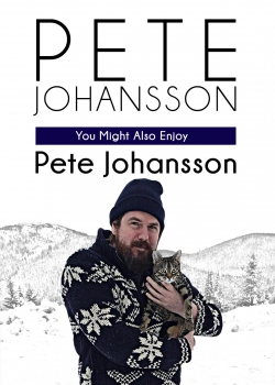 Watch Free Pete Johansson: You Might Also Enjoy Pete Johansson Movies Full HD Online