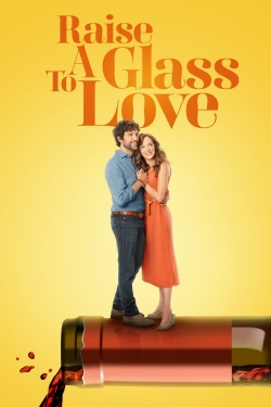 Watch Free Raise a Glass to Love Movies Full HD Online