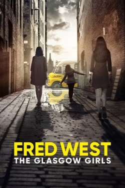 Watch Free Fred West: The Glasgow Girls Movies Full HD Online