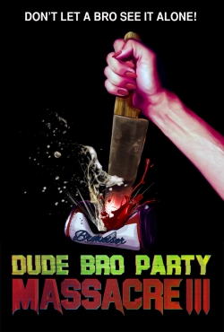 Watch Free Dude Bro Party Massacre III Movies Full HD Online