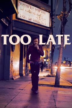 Watch Free Too Late Movies Full HD Online