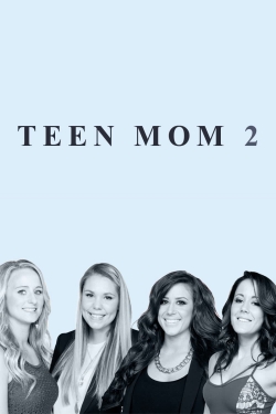 Watch Free Teen Mom 2 Movies Full HD Online